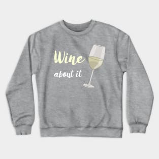 Wine About It - White Crewneck Sweatshirt